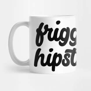 Friggin' Hipsters Mug